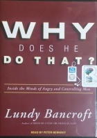 Why Does He Do That? - Inside the Minds of Angry and Controlling Men written by Lundy Bancroft performed by Peter Berkrot on MP3 CD (Unabridged)